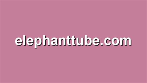 elephant tube|Similar Porn Sites to ElephantTube (ElephantTube.com).